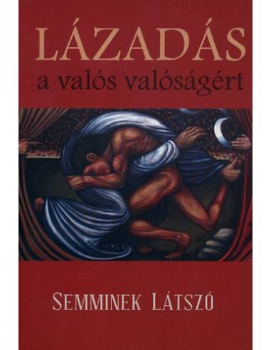 Lázadás a valós valóságért - Semminek látszó