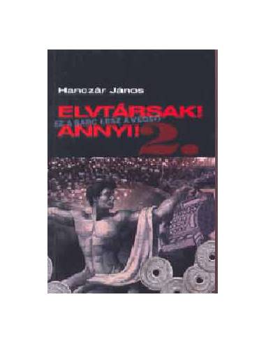 Elvtársak! Annyi! II. - Ez a sarc lesz a végső...