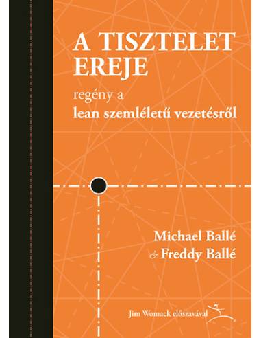 A tisztelet ereje - Regény a lean szemléletű vezetésről