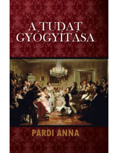 A tudat gyógyítása - Pardi Anna