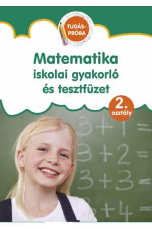 Matematika iskolai gyakorló és tesztfüzet - Tudáspróba 2. osztály