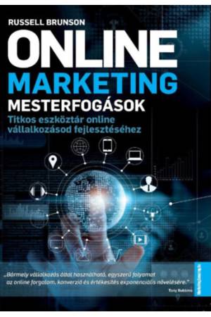 Online marketing mesterfogások - Titkos eszköztár online vállalkozásod fejlesztéséhez