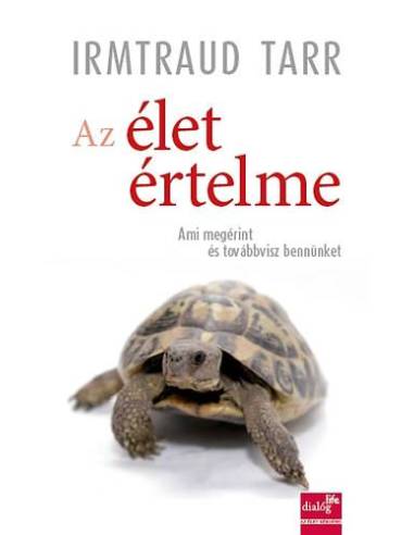 Az élet értelme - Ami megérint és továbbvisz bennünket