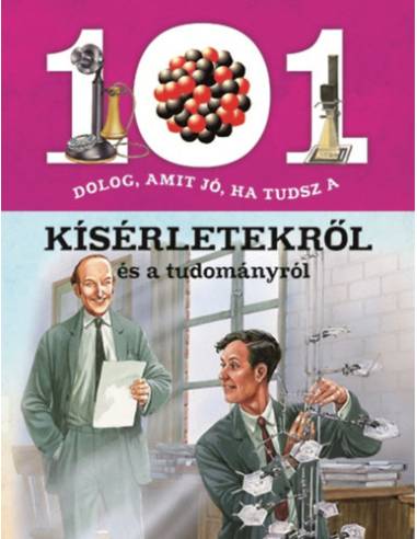 101 dolog, amit jó, ha tudsz a kísérletekről és a tudományról