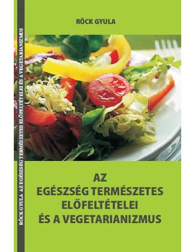Az egészség természetes előfeltételei és a vegetarianizmus