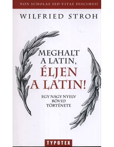 Meghalt a latin, éljen a latin! - Egy nagy nyelv rövid története