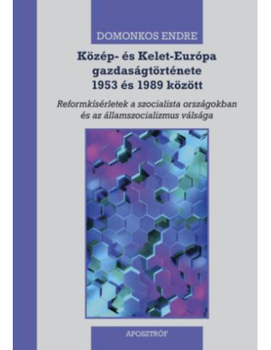 Közép- és Kelet-Európa gazdaságtörténete 1953 és 1989 között - Reformkísérletek a szocialista országokban és az államszocializmu