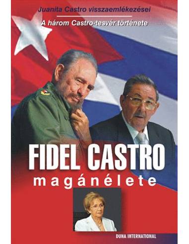 Fidel Castro magánélete - Három Castro-testvér története