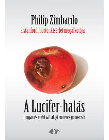 A Lucifer-hatás - Hogyan és miért válnak jó emberek gonosszá?
