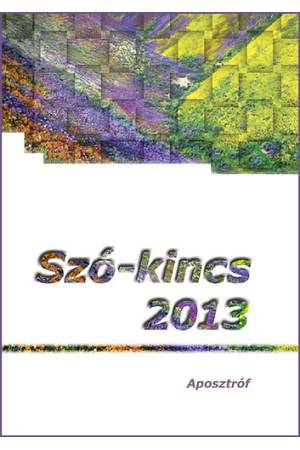Szó-kincs 2013 - Versek, novellák, elbeszélések