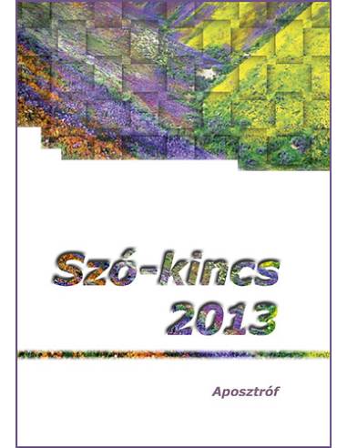 Szó-kincs 2013 - Versek, novellák, elbeszélések