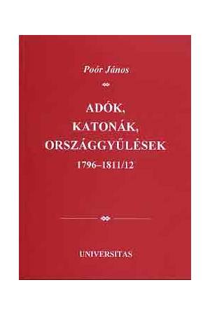 Adók, katonák, országgyűlések 1796-1811/12 - Poór János