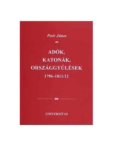 Adók, katonák, országgyűlések 1796-1811/12 - Poór János