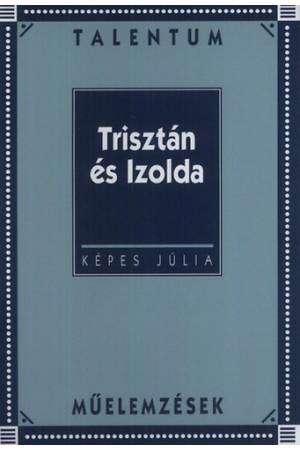 Trisztán és Izolda  - Talentum Műelemzések