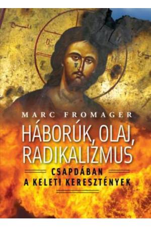 Háborúk, olaj, radikalizmus - Csapdában a keleti kersztények