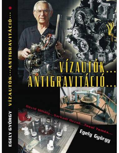 Vízautók... Antigravitáció...