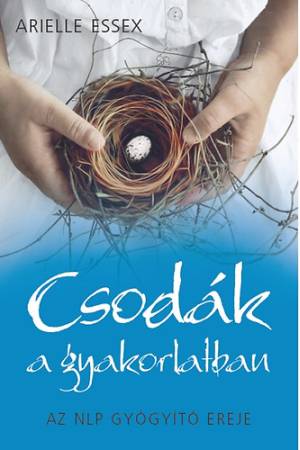 Csodák a gyakorlatban - Az NLP gyógyító ereje