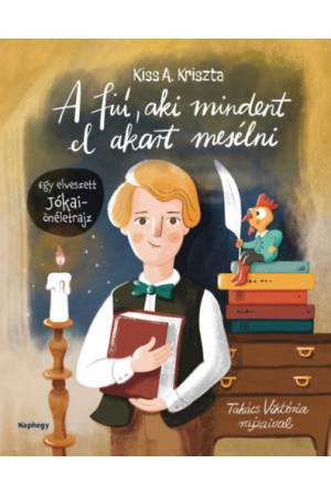 A fiú, aki mindent el akart mesélni - Egy elveszett Jókai-önéletrajz