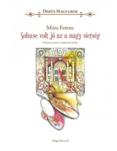 Sohase volt jó az a nagy sietség - Derűs magyarok - Válogatott elbeszélések