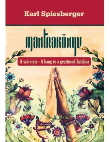 Mantrakönyv - A szó ereje - A hang és a gesztusok hatalma