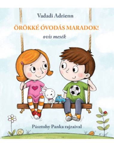 Örökké óvodás maradok! - Ovis mesék