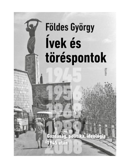 Ívek és töréspontok - Gazdaság, politika, ideológia 1945 után