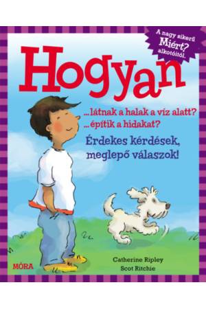 Hogyan? - Érdekes kérdések, meglepő válaszok