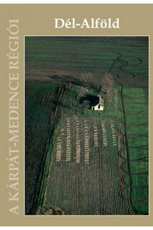 Dél-Alföld - Nagy Gábor (szerk.)