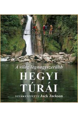 A világ legnagyszerűbb hegyi túrái