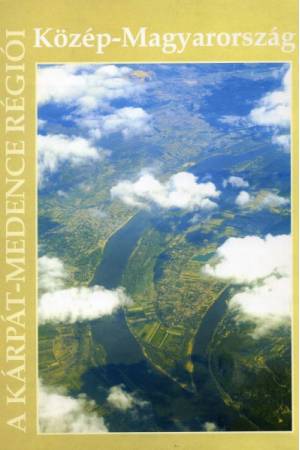 Közép-Magyarország - A Kárpát-medence régiói 6.