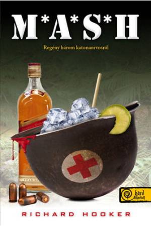 MASH - Keménykötés - Regény három katonaorvosról