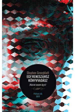 Egy reneszánsz könyvvadász - "Kézirat sosem ég el"