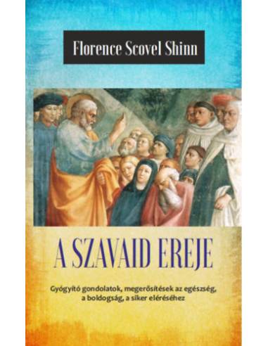 A szavaid ereje - Az élet csodája - A titok tanítói III.