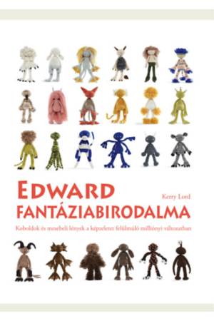 Edward fantáziabirodalma - Koboldok és mesebeli lények a képzeletet felülmúló milliónyi változatban
