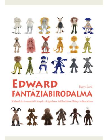 Edward fantáziabirodalma - Koboldok és mesebeli lények a képzeletet felülmúló milliónyi változatban