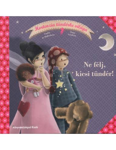 Ne félj, kicsi tündér! - Hortenzia tündérke világa 2.