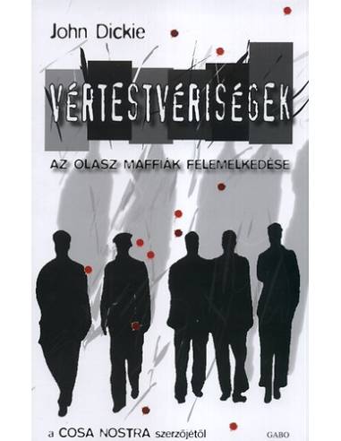 Vértestvériségek - Az olasz maffiák felemelkedése