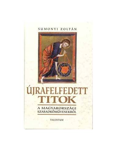 Újrafelfedett titok  - A magyarországi szabadkőművesekről