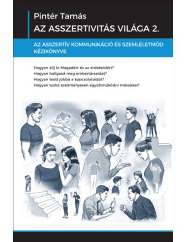 Az asszertivitás világa 2. - Az asszertív kommunikáció és szemléletmód kézikönyve