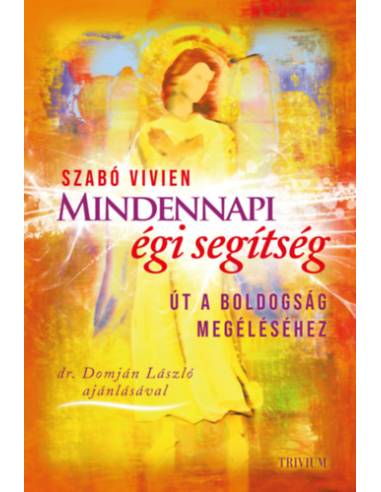 Mindennapi égi segítség - Út a boldogság megéléséhez
