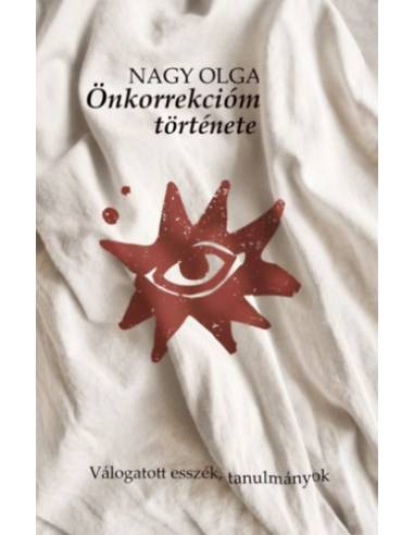 Önkorrekcióm története - Válogatott esszék, tanulmányok