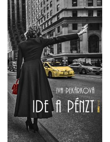 Ide a pénzt - Iva Pekárková