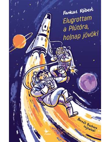 Elugrottam a Plútóra, holnap jövök!