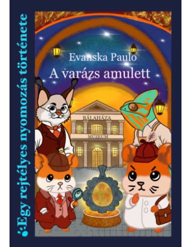 A varázs amulett - Egy rejtélyes nyomozás története