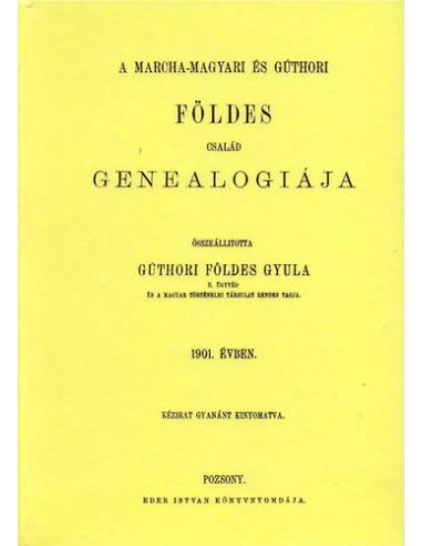 A marcha-magyari és gúthori Földes család genealógiája - Gúthori Földes Gyula