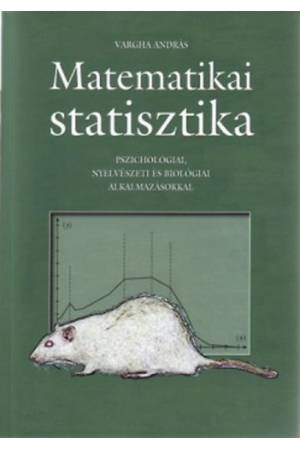 Matematikai statisztika - Pszichológiai, nyelvészeti és biológiai alkalmazásokkal