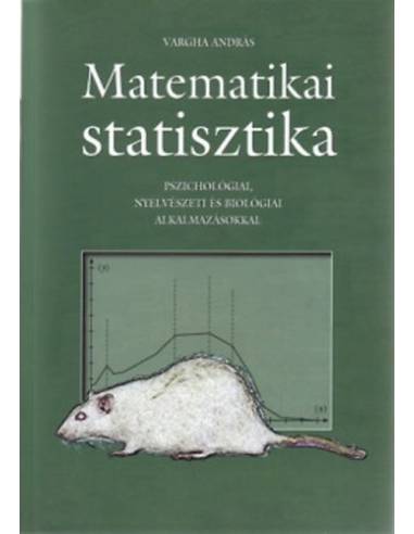 Matematikai statisztika - Pszichológiai, nyelvészeti és biológiai alkalmazásokkal