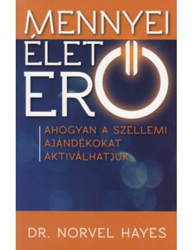 Mennyei Életerő - Ahogyan a szellemi ajándékokat aktiválhatjuk