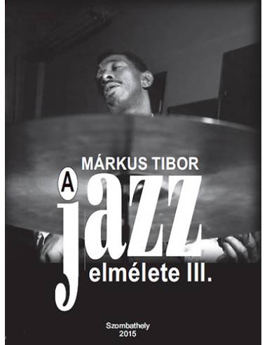 A jazz elmélete III. - Márkus Tibor