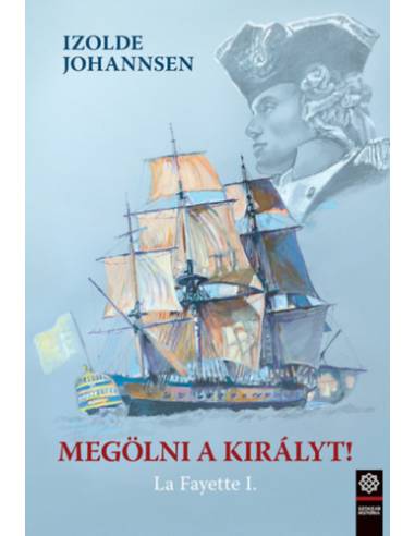 Megölni a királyt! - La Fayette I.